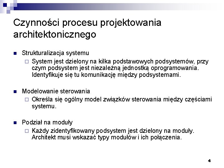 Czynności procesu projektowania architektonicznego n Strukturalizacja systemu ¨ System jest dzielony na kilka podstawowych