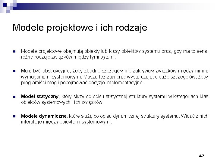 Modele projektowe i ich rodzaje n Modele projektowe obejmują obiekty lub klasy obiektów systemu