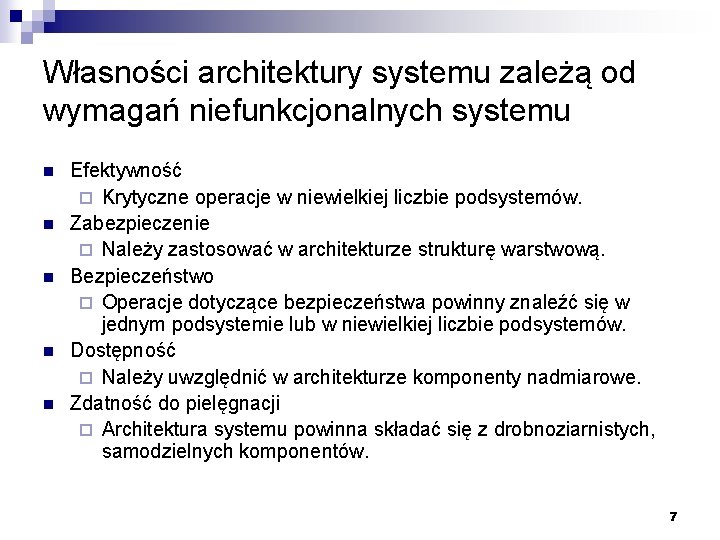 Własności architektury systemu zależą od wymagań niefunkcjonalnych systemu n n n Efektywność ¨ Krytyczne