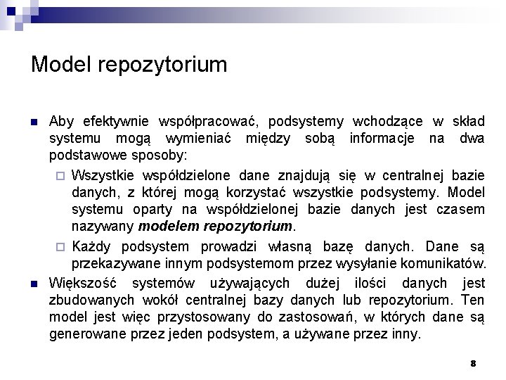 Model repozytorium n n Aby efektywnie współpracować, podsystemy wchodzące w skład systemu mogą wymieniać