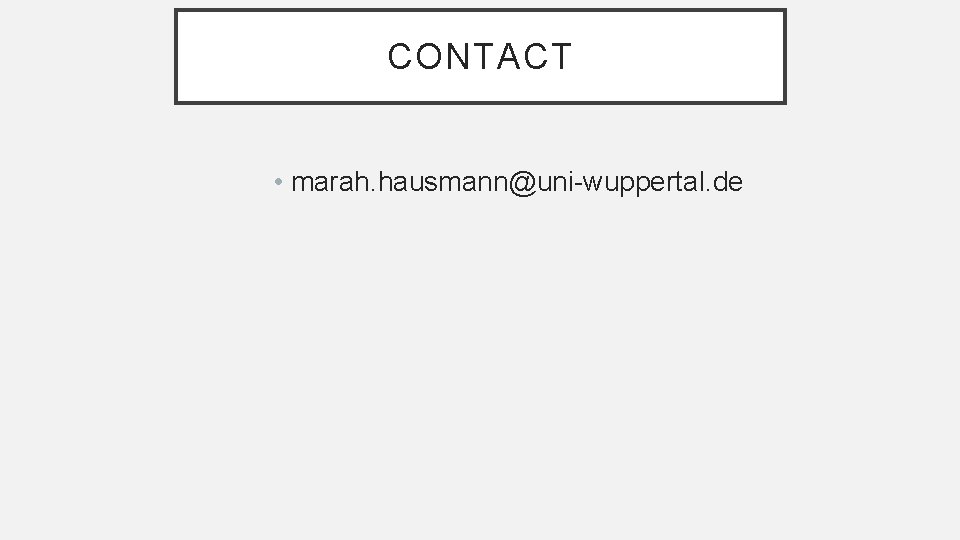 CONTACT • marah. hausmann@uni-wuppertal. de 