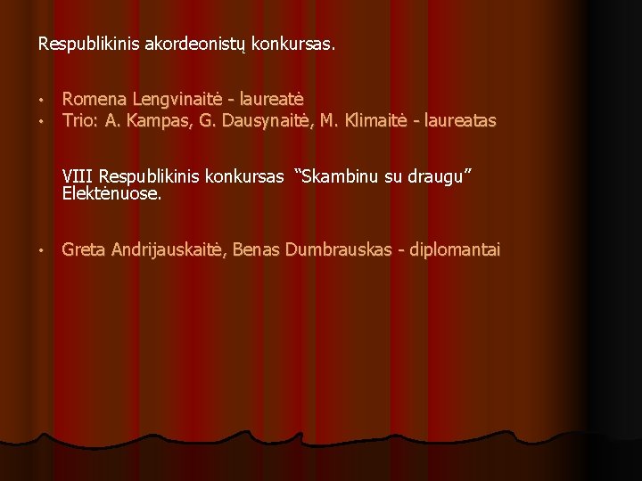 Respublikinis akordeonistų konkursas. • • Romena Lengvinaitė - laureatė Trio: A. Kampas, G. Dausynaitė,