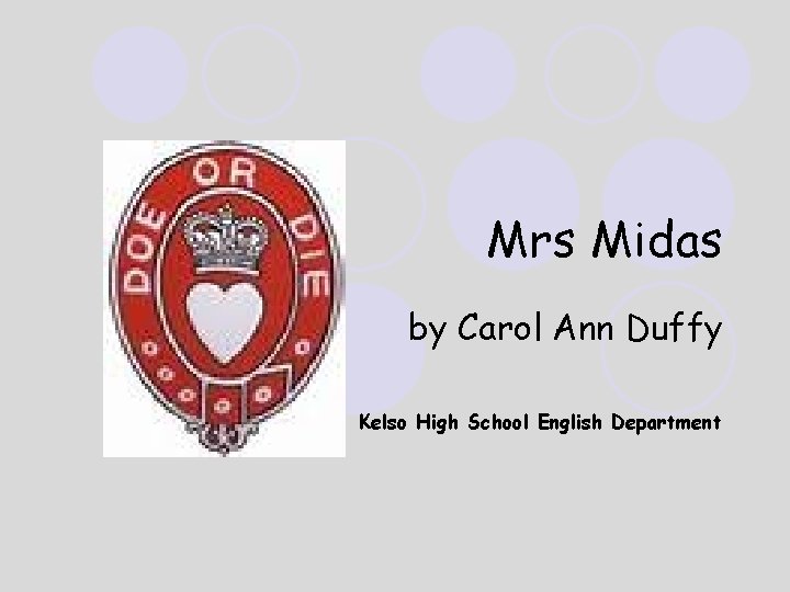 Mrs Midas by Carol Ann Duffy Kelso High School English Department 