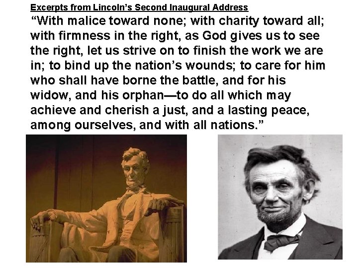 Excerpts from Lincoln’s Second Inaugural Address “With malice toward none; with charity toward all;