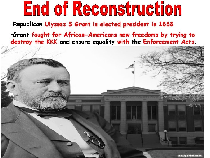 • Republican Ulysses S Grant is elected president in 1868 • Grant fought • Republican Ulysses S Grant is elected president in 1868 • Grant fought