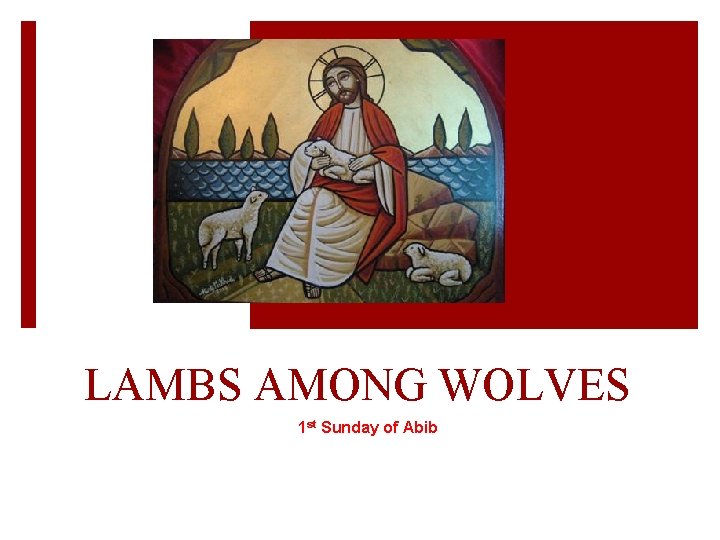 LAMBS AMONG WOLVES 1 st Sunday of Abib 