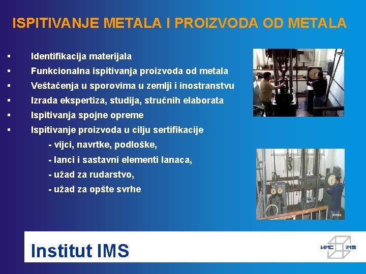 ISPITIVANJE METALA I PROIZVODA OD METALA § Identifikacija materijala § Funkcionalna ispitivanja proizvoda od