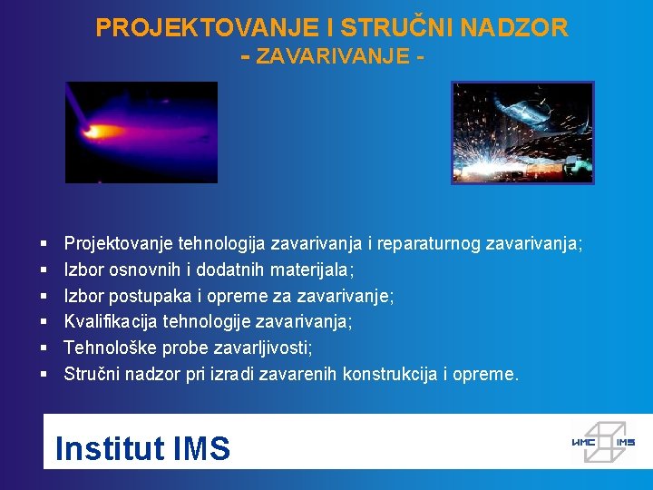 PROJEKTOVANJE I STRUČNI NADZOR - ZAVARIVANJE - § § § Projektovanje tehnologija zavarivanja i