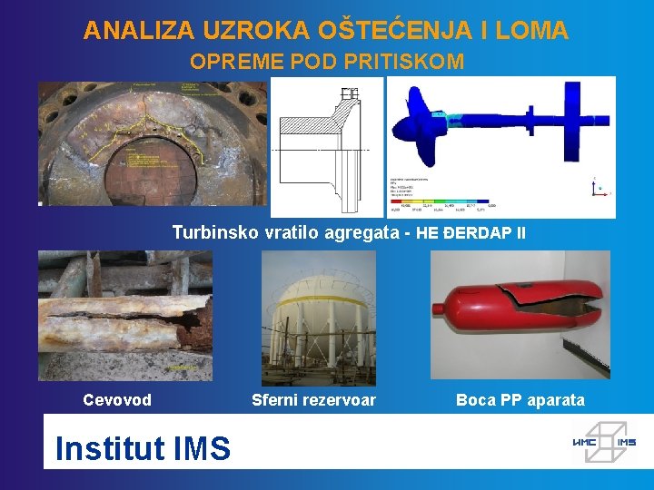 ANALIZA UZROKA OŠTEĆENJA I LOMA OPREME POD PRITISKOM Turbinsko vratilo agregata - HE ĐERDAP