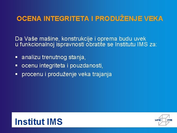 OCENA INTEGRITETA I PRODUŽENJE VEKA Da Vaše mašine, konstrukcije i oprema budu uvek u