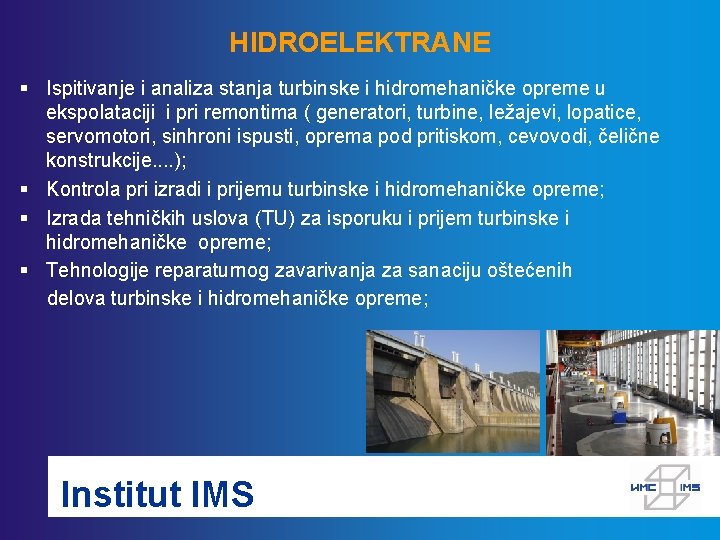 HIDROELEKTRANE § Ispitivanje i analiza stanja turbinske i hidromehaničke opreme u ekspolataciji i pri