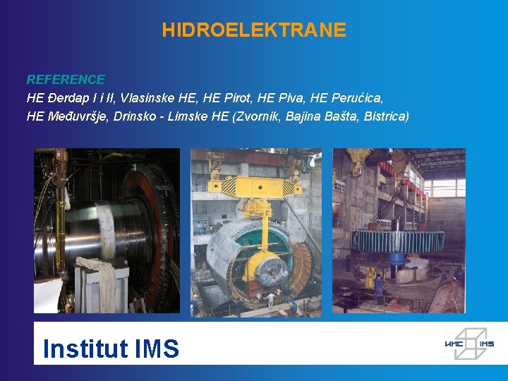 HIDROELEKTRANE REFERENCE HE Đerdap I i II, Vlasinske HE, HE Pirot, HE Piva, HE