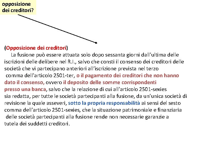 opposizione dei creditori? (Opposizione dei creditori) La fusione può essere attuata solo dopo sessanta