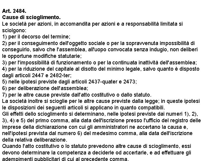 Art. 2484. Cause di scioglimento. Le società per azioni, in accomandita per azioni e