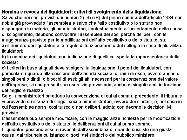 Nomina e revoca dei liquidatori; criteri di svolgimento della liquidazione. Salvo che nei casi