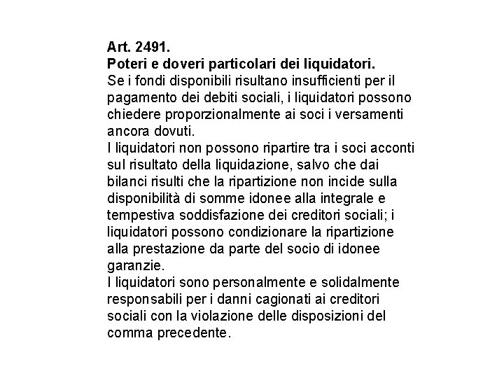 Art. 2491. Poteri e doveri particolari dei liquidatori. Se i fondi disponibili risultano insufficienti