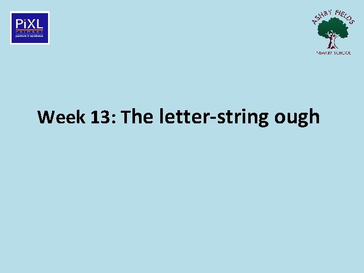 Week 13: The letter-string ough 
