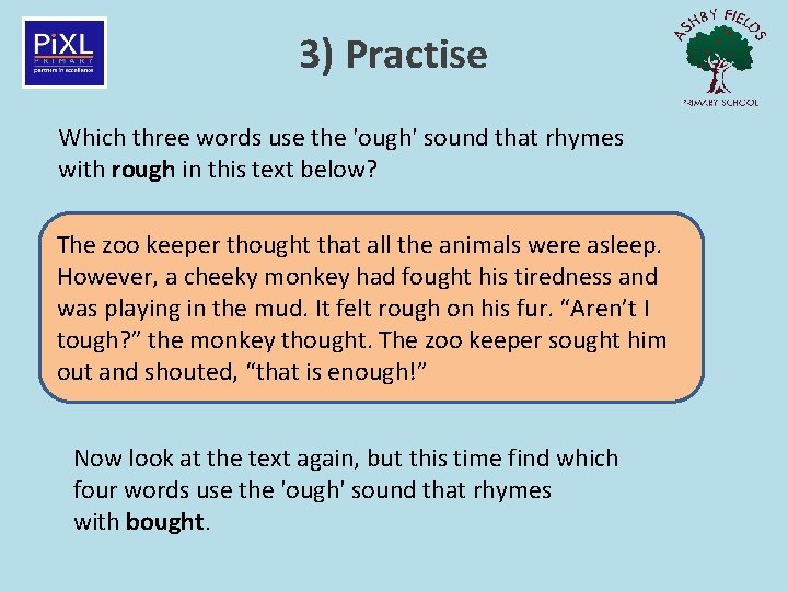 3) Practise Which three words use the 'ough' sound that rhymes with rough in