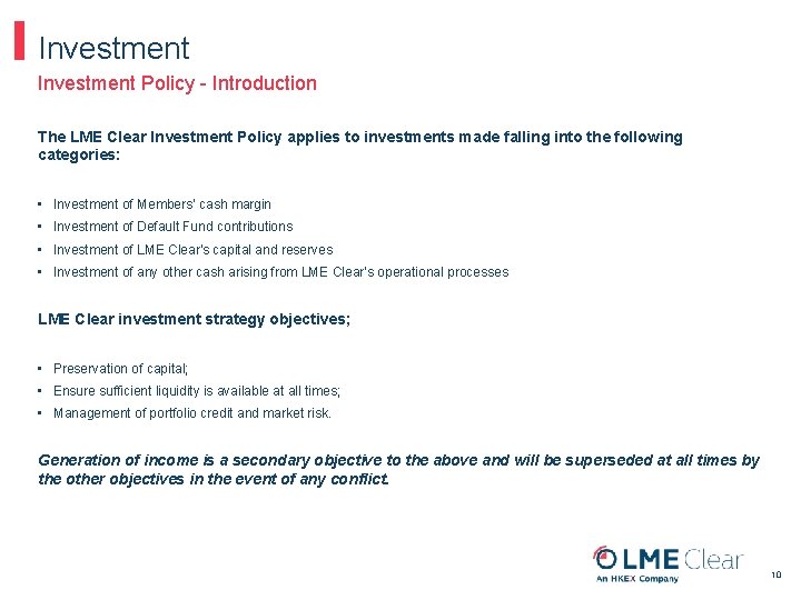 Investment Policy - Introduction The LME Clear Investment Policy applies to investments made falling