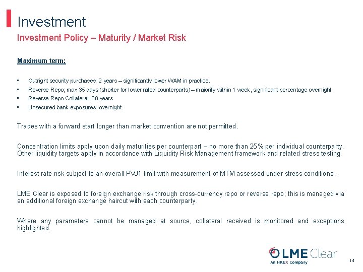 Investment Policy – Maturity / Market Risk Maximum term; • Outright security purchases; 2