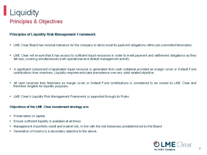 Liquidity Principles & Objectives Principles of Liquidity Risk Management Framework • LME Clear Board