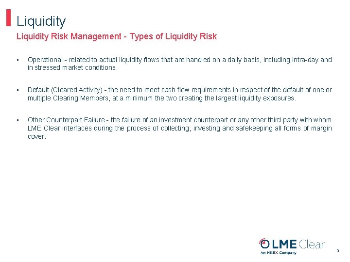 Liquidity Risk Management - Types of Liquidity Risk • Operational - related to actual