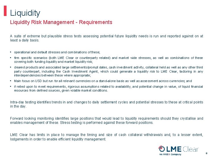 Liquidity Risk Management - Requirements A suite of extreme but plausible stress tests assessing