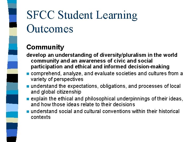 SFCC Student Learning Outcomes Community develop an understanding of diversity/pluralism in the world community