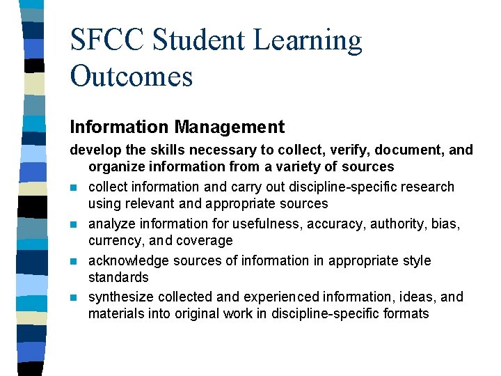 SFCC Student Learning Outcomes Information Management develop the skills necessary to collect, verify, document,