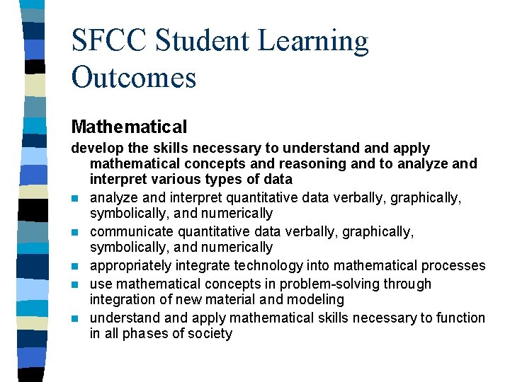 SFCC Student Learning Outcomes Mathematical develop the skills necessary to understand apply mathematical concepts