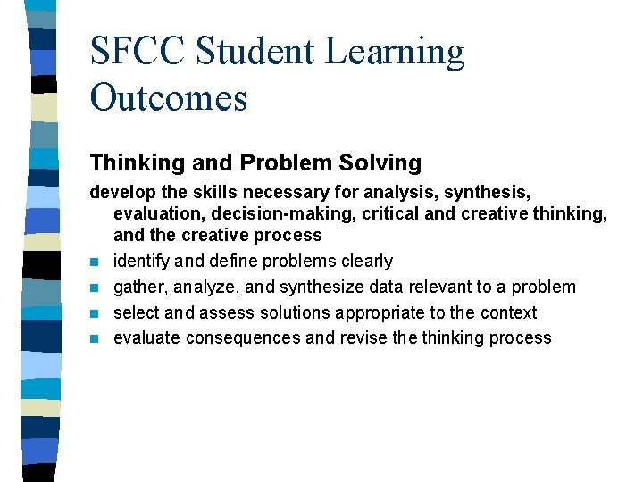 SFCC Student Learning Outcomes Thinking and Problem Solving develop the skills necessary for analysis,