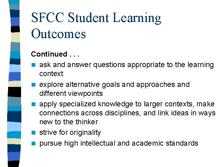 SFCC Student Learning Outcomes Continued. . . n ask and answer questions appropriate to