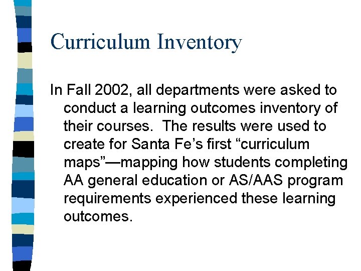 Curriculum Inventory In Fall 2002, all departments were asked to conduct a learning outcomes