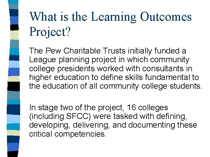 What is the Learning Outcomes Project? The Pew Charitable Trusts initially funded a League