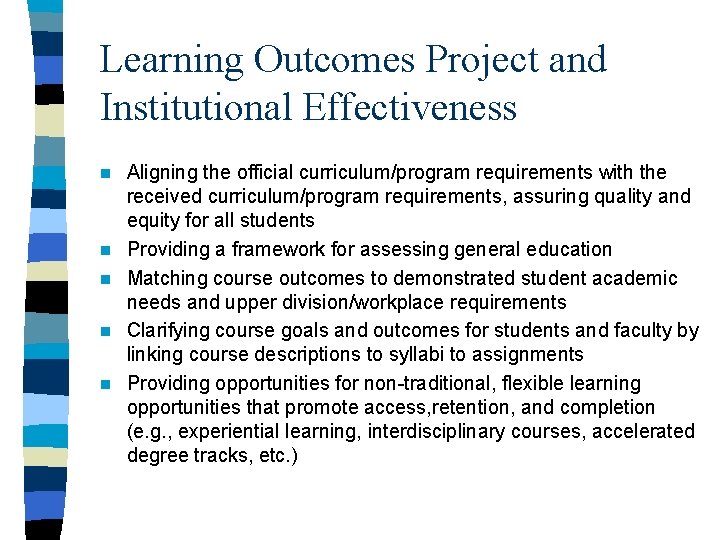 Learning Outcomes Project and Institutional Effectiveness n n n Aligning the official curriculum/program requirements