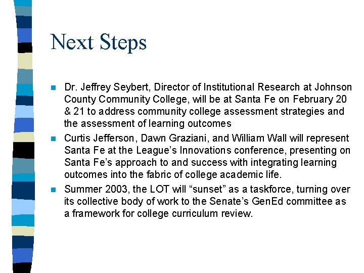 Next Steps Dr. Jeffrey Seybert, Director of Institutional Research at Johnson County Community College,