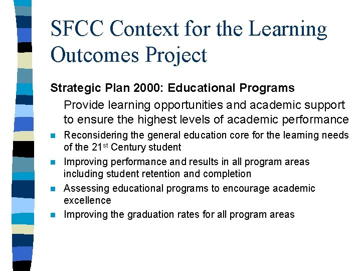 SFCC Context for the Learning Outcomes Project Strategic Plan 2000: Educational Programs Provide learning