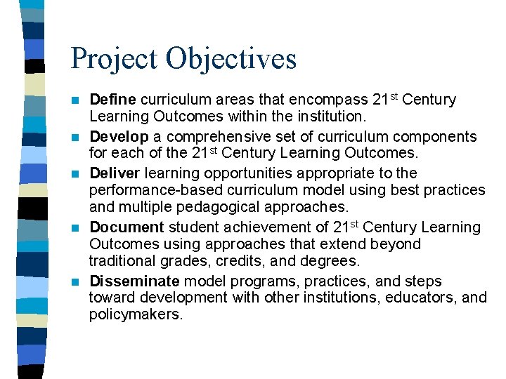 Project Objectives n n n Define curriculum areas that encompass 21 st Century Learning
