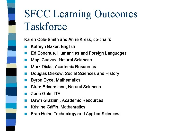 SFCC Learning Outcomes Taskforce Karen Cole-Smith and Anne Kress, co-chairs n Kathryn Baker, English