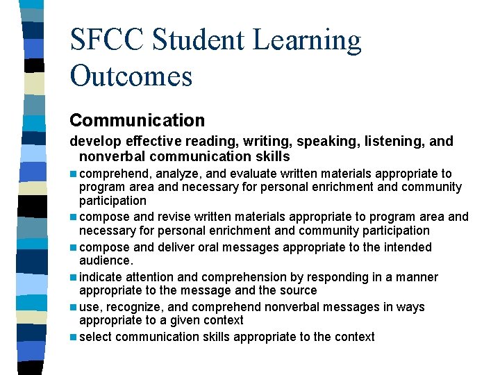 SFCC Student Learning Outcomes Communication develop effective reading, writing, speaking, listening, and nonverbal communication