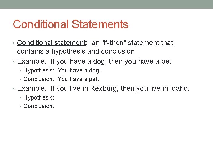 Conditional Statements • Conditional statement: an “if-then” statement that contains a hypothesis and conclusion