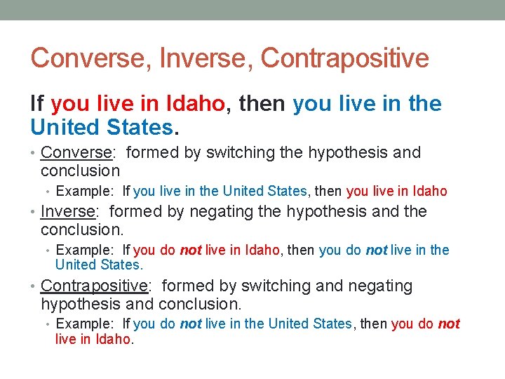 Converse, Inverse, Contrapositive If you live in Idaho, then you live in the United