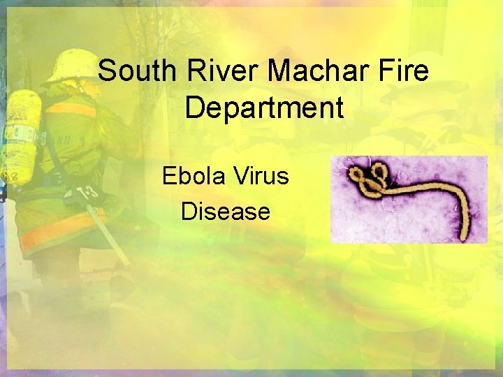 South River Machar Fire Department Ebola Virus Disease 
