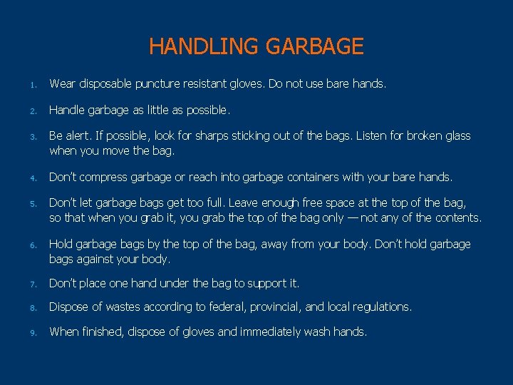 HANDLING GARBAGE 1. Wear disposable puncture resistant gloves. Do not use bare hands. 2.