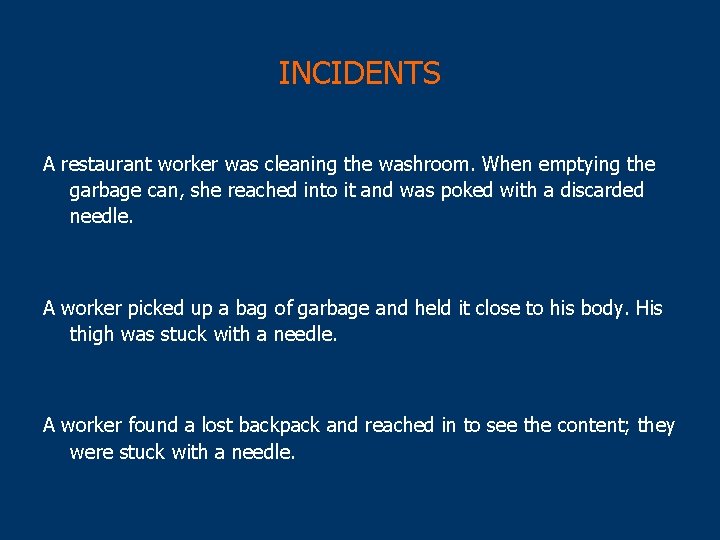 INCIDENTS A restaurant worker was cleaning the washroom. When emptying the garbage can, she