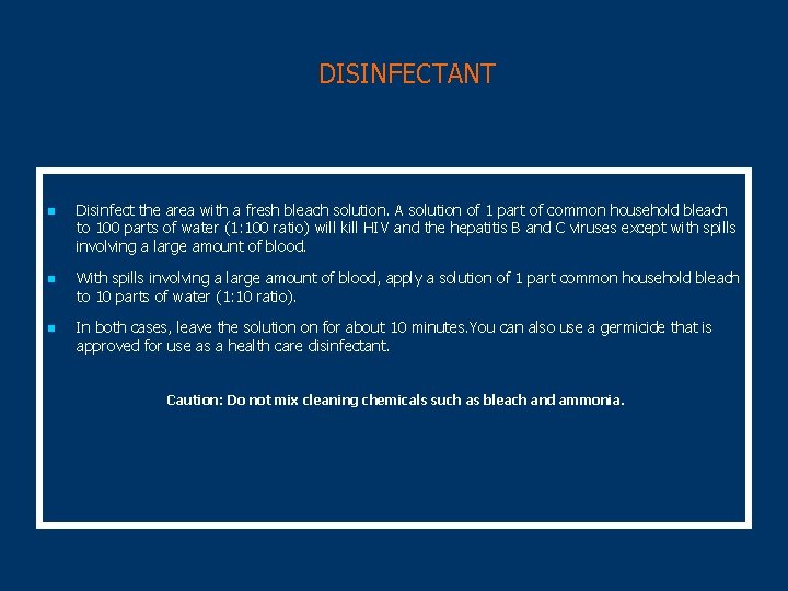 DISINFECTANT n n n Disinfect the area with a fresh bleach solution. A solution