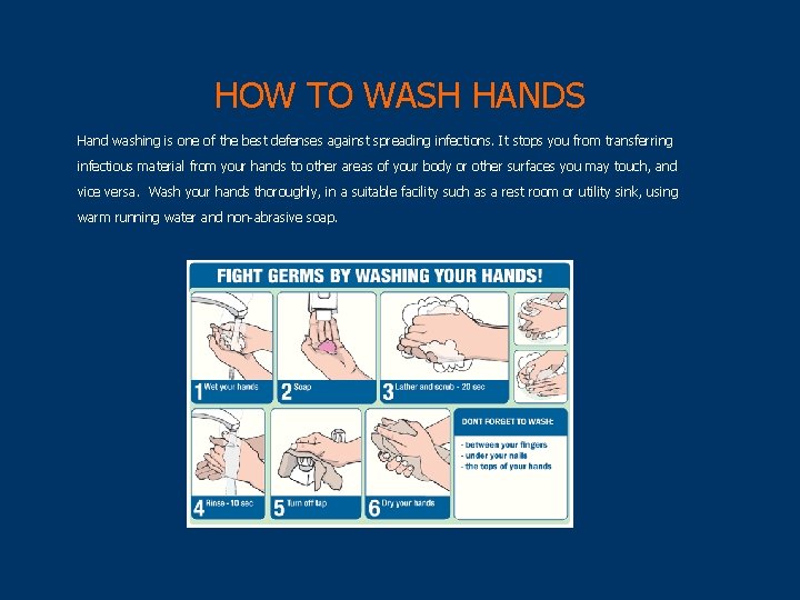 HOW TO WASH HANDS Hand washing is one of the best defenses against spreading