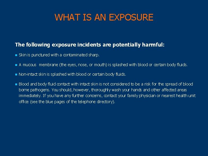 WHAT IS AN EXPOSURE The following exposure incidents are potentially harmful: n Skin is