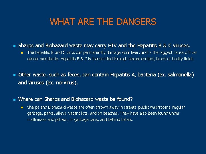 WHAT ARE THE DANGERS n Sharps and Biohazard waste may carry HIV and the
