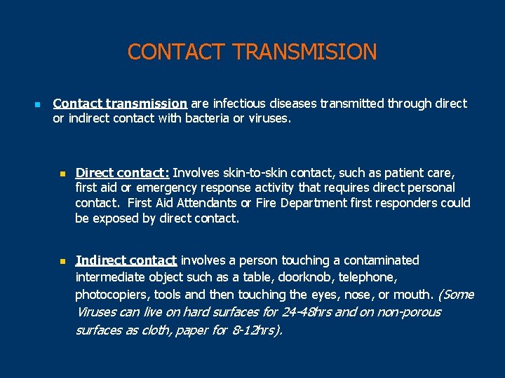 CONTACT TRANSMISION n Contact transmission are infectious diseases transmitted through direct or indirect contact